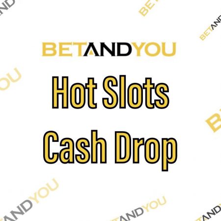 Betandyou’s Hot Slots Cash Drop comes with many prizes and impressive prize pool!