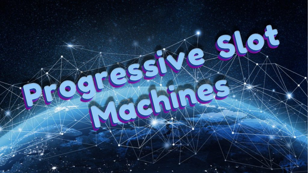 Progressive Slot Machines