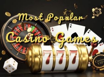 How to Play the Most Popular Casino Games